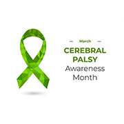 A green, looped ribbon is next to March Cerebral Palsy Awareness Month